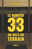 Le numéro 33 – Au delà du terrain: Quand le pouvoir veut faire de vous un symbole (Les Inébranlables) (French Edition) B0H7C5NMFR Book Cover