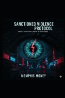 Sanctioned Violence Protocol: Memory Brokers, Algorithmic Fate, and the Price of Predicted Death B0GPD3W1CC Book Cover