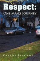 Respect: One Man's Journey 1436303729 Book Cover