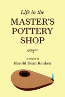 Life In the Master's Pottery Shop B0GVQ1RTQ5 Book Cover