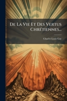 De La Vie Et Des Vertus Chrétiennes... 1248104986 Book Cover