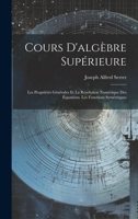 Cours D'algèbre Supérieure: Les Propriétés Générales Et La Résolution Numérique Des Équations. Les Fonctions Symétriques 1021064718 Book Cover