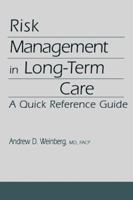 Risk Management in Long-Term Care: A Quick Reference Guide 0826199402 Book Cover
