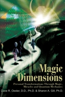 Magic Dimensions: Personal Transformations Through Magic, Miracles and Quantum Mechanics 0595220320 Book Cover