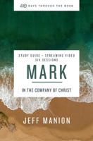 Mark Bible Study Guide plus Streaming Video: In the Company of Christ 0310145996 Book Cover