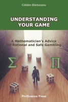 Understanding Your Game: A Mathematician's Advice for Rational and Safe Gambling 6069735005 Book Cover