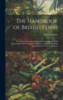 A Handbook Of British Ferns: Intended As A Guide And Companion In Fern Culture 1021314412 Book Cover