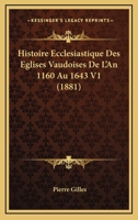 Histoire Ecclesiastique Des Eglises Vaudoises de L'An 1160 Au 1643... 1166789500 Book Cover
