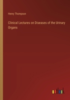 Clinical Lectures on Diseases of the Urinary Organs 3368175386 Book Cover