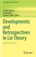 Developments and Retrospectives in Lie Theory: Geometric and Analytic Methods 3319378201 Book Cover