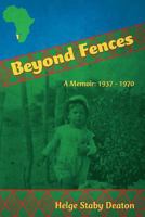 Beyond Fences: A Memoir: 1937 - 1970 1463727313 Book Cover
