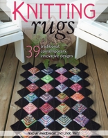 Knitting Rugs: 39 Traditional, Contemporary, Innovative Designs 0811712516 Book Cover