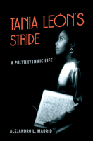 Tania León's Stride: A Polyrhythmic Life 0252043944 Book Cover