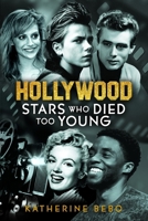 Hollywood Stars Who Died Too Young 1399004026 Book Cover