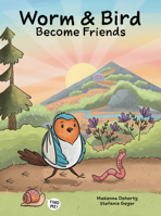 Worm & Bird: Become Friends 1947141678 Book Cover