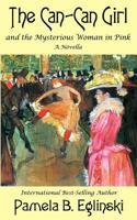 The Can-Can Girl and the Mysterious Woman in Pink 1541361601 Book Cover