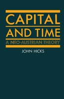 Capital and Time: A Neo-Austrian Theory 019828179X Book Cover