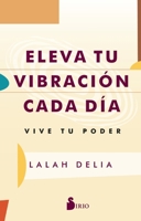 ELEVA TU VIBRACIÓN CADA DÍA: VIVE TU PODER 8419685240 Book Cover
