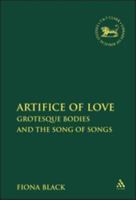 The Artifice Of Love: Grotesque Bodies And The Song Of Songs (Journal for the Study of the Old Testament Supplem) 082646985X Book Cover
