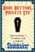 Funeral for a Friend (The Route Books of Bobo Buttons, Private Eye) B0GRP44D54 Book Cover