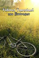 Fahrrad Tourenbuch zum Eintragen: Mein Tourenbuch zum Eintragen - mit viel Platz zum Selberschreiben und f�r Fotos - Bewahre die Erinnerungen an deine Fahrrad-Touren - Radwandern - 6" x 9" Travel Size 1096736950 Book Cover