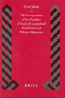 The Companions of the Prophet: A Study of Geographical Distribution and Political Alignments (Islamic History and Civilization) 9004129235 Book Cover