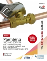 The City & Guilds Textbook: Plumbing Book 1, Second Edition: For the Level 3 Apprenticeship (9189), Level 2 Technical Certificate (8202), Level 2 ... (6035) & T Level Occupational Specialisms 1398361615 Book Cover