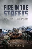 Fire In The Streets: The Battle For Hue, Tet 1968 0809242796 Book Cover