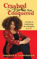 Crushed But Not Conquered 1498460992 Book Cover