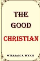 The Good Christian 1515283526 Book Cover