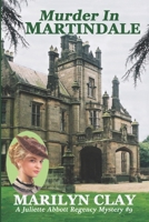 Murder in Martindale: A Juliette Abbott Regency Mystery B09LGGST96 Book Cover