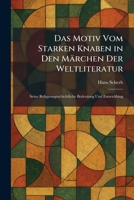 Das Motiv Vom Starken Knaben in Den Märchen Der Weltliteratur: Seine Religionsgeschichtliche Bedeutung Und Entwicklung (German Edition) 1025588886 Book Cover