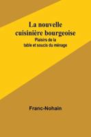 La nouvelle cuisinière bourgeoise: Plaisirs de la table et soucis du ménage (French Edition) 9357944060 Book Cover