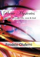 Poetic Mysteries: A Journey Through Life, Love, & God 1452011648 Book Cover