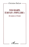 TOM SHARPE ECRIVAIN POPULAIRE "": De la farce à l'ironie (French Edition) 2738480233 Book Cover