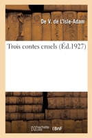 Trois contes cruels 2329690835 Book Cover