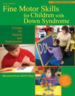 Fine Motor Skills for Children With Down Syndrome: A Guide for Parents And Professionals (Topics in Down Syndrome) 1890627674 Book Cover