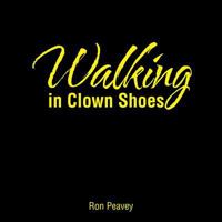 Walking in Clown Shoes 1490776028 Book Cover