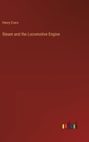 Steam and the Locomotive Engine 1358219915 Book Cover