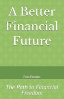 A Better Financial Future: The Path to Financial Freedom B0GZVSKM9S Book Cover