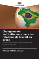 Changements institutionnels dans les relations de travail au Brésil (French Edition) 6209500536 Book Cover