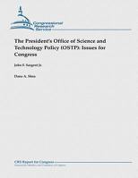 The President's Office of Science and Technology Policy (OSTP): Issues for Congress 1482764822 Book Cover