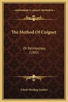 The Method Of Cuignet: Or Retinoscopy 1120903882 Book Cover