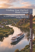 Finding Your Perfect River Cruise: An Insider’s Guide to Rivers, Ships, and the Journey That Fits You B0HBQ6SDZF Book Cover