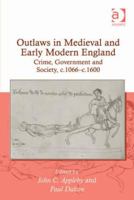 Outlaws in Medieval and Early Modern England: Crime, Government and Society, c.1066-c.1600 0754658937 Book Cover