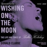 Wishing On The Moon: The Life and Times of Billie Holiday 0140247548 Book Cover
