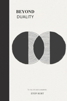 BEYOND DUALITY: To live, full and completely B0CLBHB7S9 Book Cover
