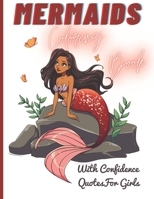 MERMAIDS COLORING BOOK With Confidence Quotes for Girls: Girls activity book ages 3+ including Captions B08BWGQ79L Book Cover