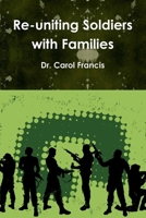 Re-uniting Soldiers with Families 1257022164 Book Cover