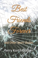 Best Friends Forever: and Other Short Stories 1633200892 Book Cover